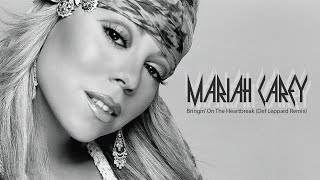 Mariah Carey - Bringin&#39; On The Heartbreak (Def Leppard Remix)