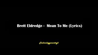 Brett Eldredge - Mean To Me (Lyrics)