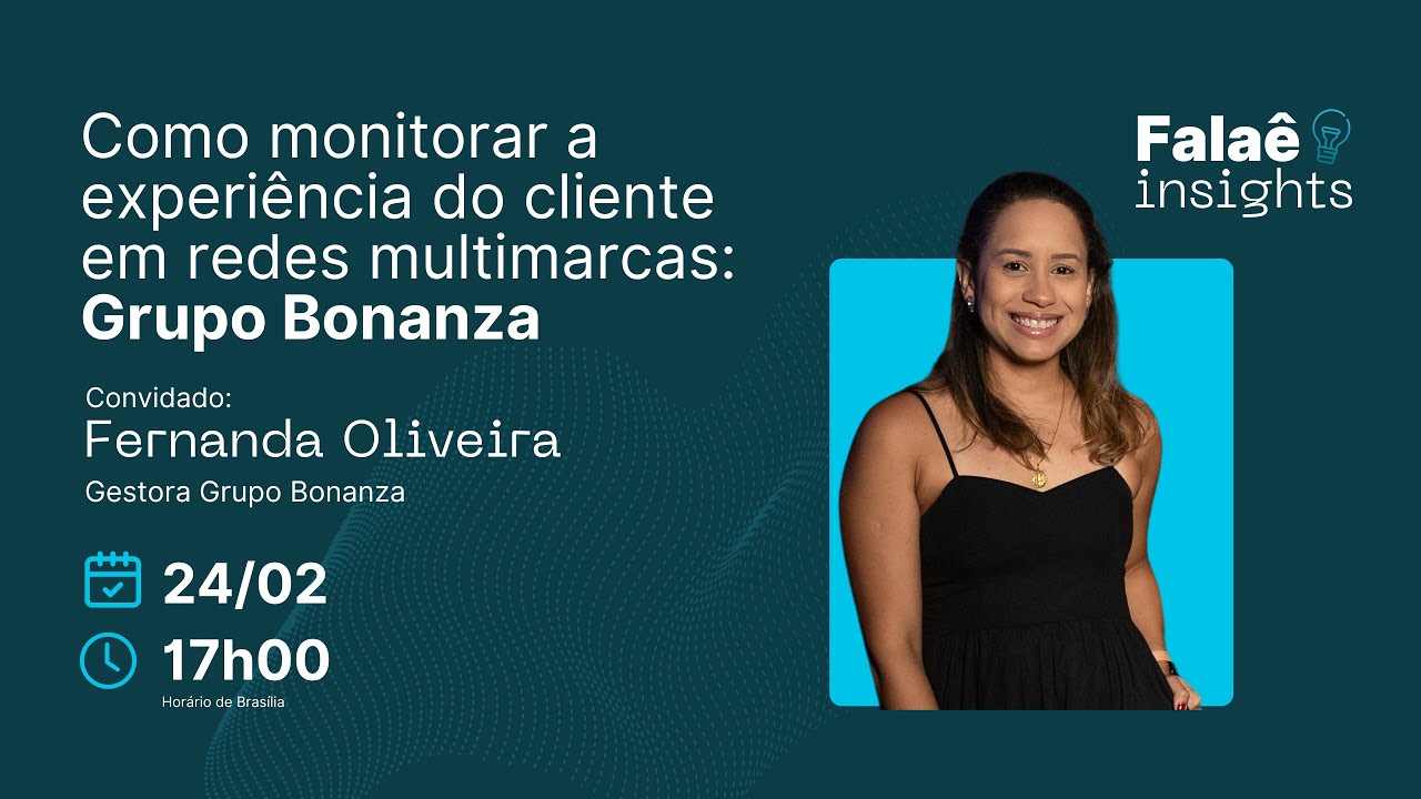 Falaê Insights #09 - Experiência do cliente em redes multimarcas: Grupo Bonanza