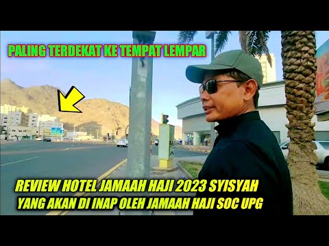 KABAR HAJI 2023!! SYISYAH MAKKAH REVIEW HOTEL JAMAAH HAJI YG AKAN DI TEMPATI SOC, UPG