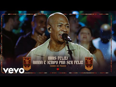Turma do Pagode - Mais Feliz / Ainda É Tempo Pra Ser Feliz (Ao Vivo)