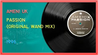❤️❤️ Amen! UK - Passion (Original Wand Mix) [1996]