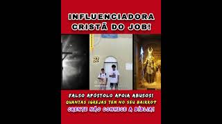 INFLUENCIADORA CRISTÃ DO JOB, FALSO APÓSTOLO, MUITAS IGREJAS NO BAIRRO, CRENTE NÃO CONHECE BÍBLIA.