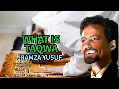 What Is Taqwa - Hamza Yusuf