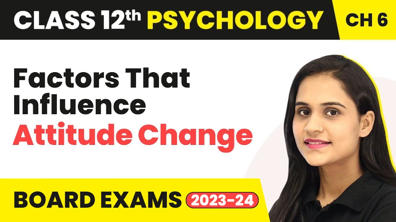Factors That Influence Attitude Change | Class 12 Psychology Chapter 6