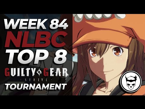 NLBC 84 - GGST Pools Guilty Gear Strive Tournament [PATCH VER 1.10]