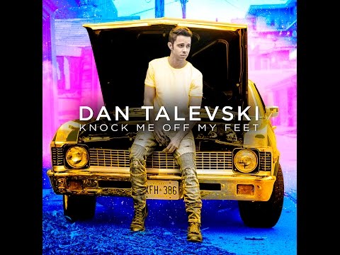 Dan Talevski - Knock Me Off My Feet