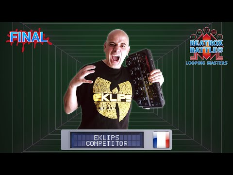 Eklips from France - Final Set - Beatbox Battle Looping Masters