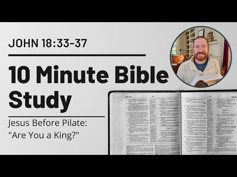 John 18:33-37 // Jesus Before Pilate -- "Are You a King?" // Christ the King Sunday