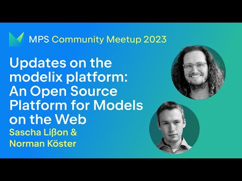 MPS Meetup 2023 - Updates on the modelix platform: An Open Source platform for models on the web
