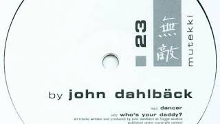 John Dahlbäck - Who's Your Daddy?