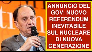 ANNUNCIO DEL GOV: NUOVO REFERENDUM INEVITABILE SUL NUCLEARE DI NUOVA GENERAZIONE