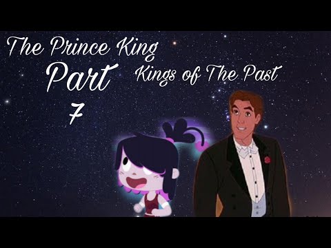 "The Prince King" Part 7 -  Kings of The Past