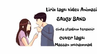 Lirik video animasi||cover Massan Muhammad||cinta stadium akhir (SOUQY BAND) Lirik video animasi||cover Massan Muhammad||cinta stadium akhir (SOUQY BAND)