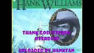 Hank Williams, Sr.  ~ Thank God (stereo overdub)