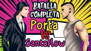 Porta VS Santaflow [Batalla Épica Completa] (Resumen 2004 - 2018)