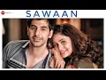 Sawaan - Official Music Video | Ritabhari Chakraborty | Pavail Gulati | Swanand Kirkire | SambitC
