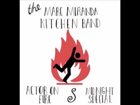 Actor On Fire - The Marc Miranda Kitchen Band