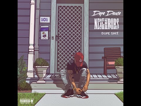 Dope Deuce - Neighbors