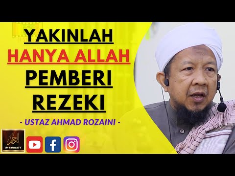 Ustaz Ahmad Rozaini - YAKINLAH HANYA ALLAH PEMBERI REZEKI