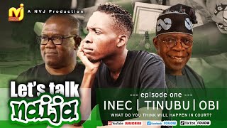 Peter Obi, Atiku, Tinubu, INEC court issue...2023 (LET'S TALK NAIJA) episode one
