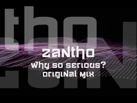 Zantho - Why so serious? (Original Mix)