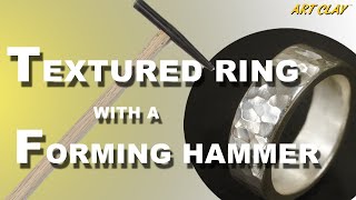 Textured Ring with an IMO Forming Hammer