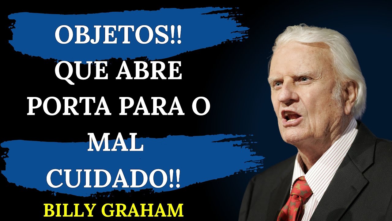 ESSES ITENS ATRAEM DEMÔNIOS para Sua Casa, Remova-os Agora, Mensagem Poderosa | Billy Graham