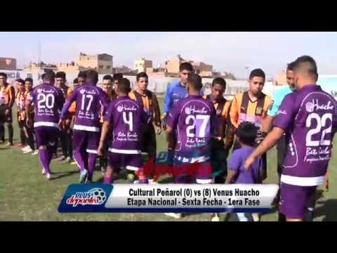 CULTURAL PEÑAROL (0) vs (8) VENUS HUACHO - ETAPA NACIONAL - SEXTA FECHA - 1ERA FASE 2016.
