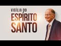 Vigília Do Espírito Santo 05 08 2025
