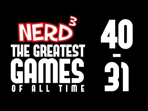 Nerd³'s Greatest Games Of All Time... 40 - 31