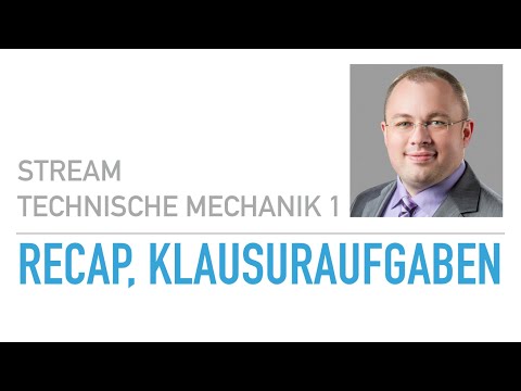 Recap, Klausuraufgaben – Technische Mechanik 1