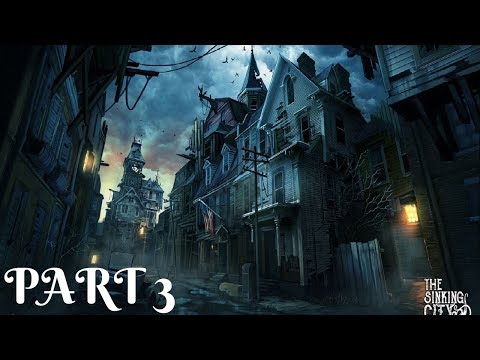 THE SINKING CITY Walkthrough Gameplay Part 3 - CREATURES (FULL GAME)