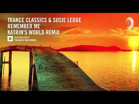 Trance Classics & Susie Ledge - Remember Me (Katrin's World Remix) Extended
