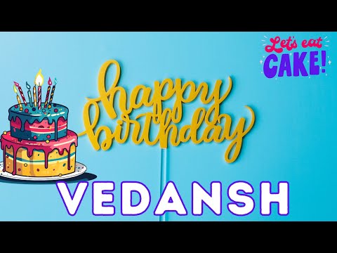 Happy Birthday Vedansh, Birthday of Vadansh, Best Birthday Wishes