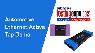 Automotive Ethernet Active Tap Demo at Automotive Testing Expo Novi 2021
