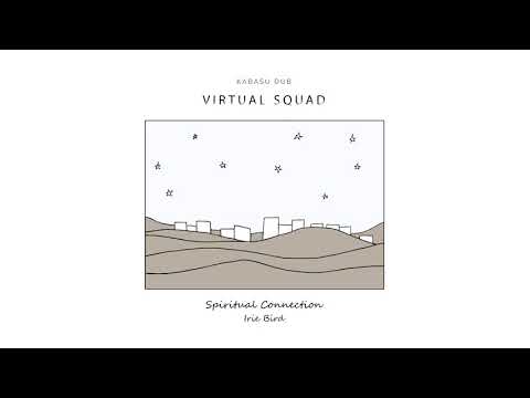 KABASU & IRIE BIRD - SPIRITUAL CONNECTION (VIRTUAL SQUAD)