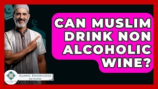 Download lagu Can Muslim Drink Non Alcoholic Wine? - Islamic Knowledge Network mp3 Download lagu Can Muslim Drink Non Alcoholic Wine? - Islamic Knowledge Network mp3