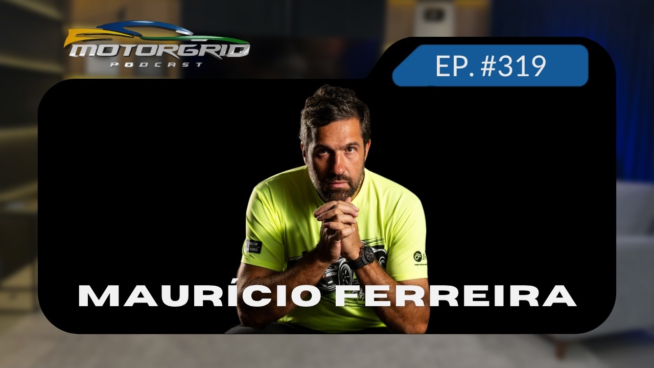 Motorgrid Podcast - Maurício Ferreira -  Ep. 319