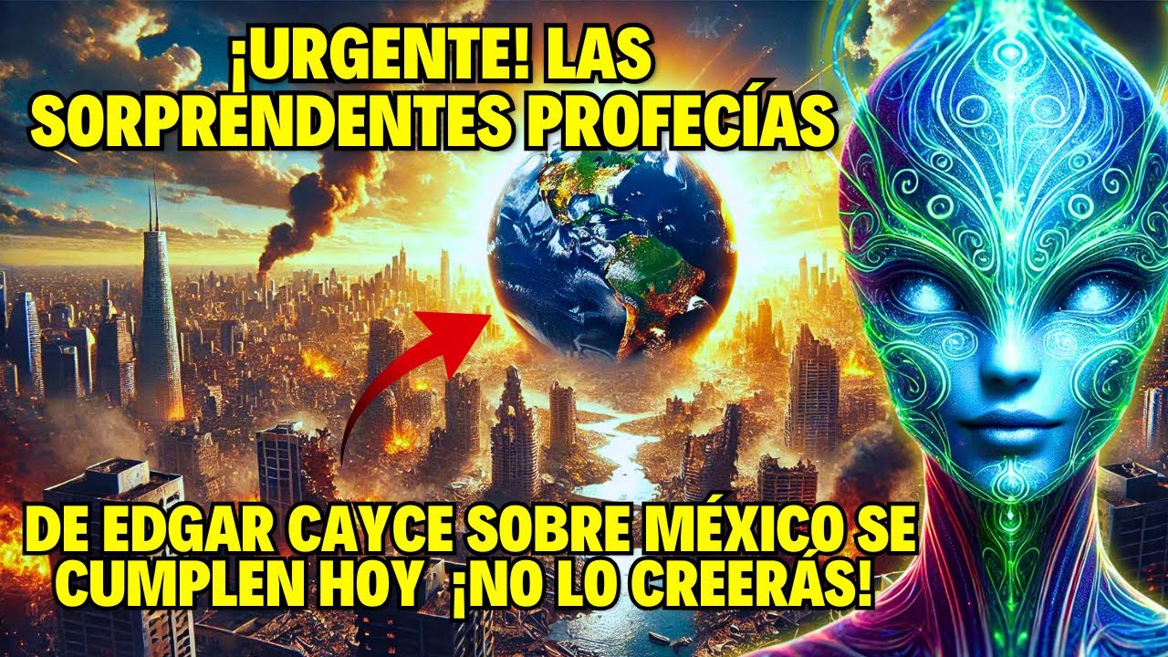 ¡URGENTE! Las Profecías de Edgar Cayce Sobre México Se Están Cumpliendo AHORA MISMO - ¡IMPACTANTE!"