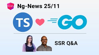 Ng-News 25/11: TypeScript's Port to Go, Q&A on SSR
