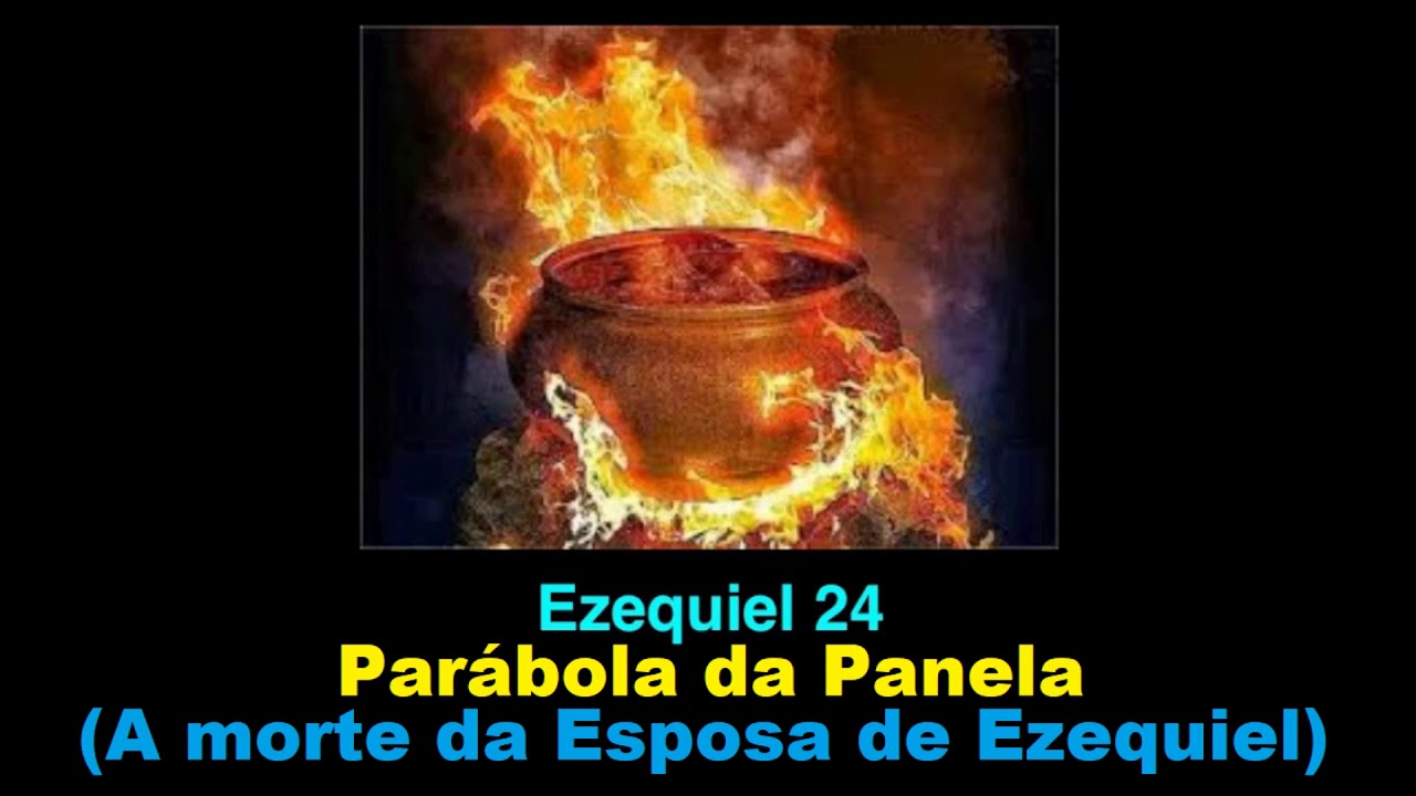 Ezequiel 24 A Parábola da Panela