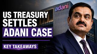 Adani Group Closes US Regulatory Probes: US Treasury Dept Settles Iran Sanctions Case