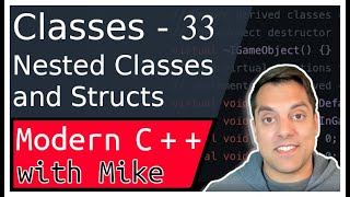 Classes Part 33 - Nested Classes | Modern Cpp Series Ep. 98