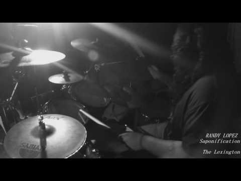 Saponification - RANDY LOPEZ Drum cam - live at Lexington 8/6/2016