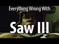 Everything Wrong With Saw III In 16 Minutes Or Less