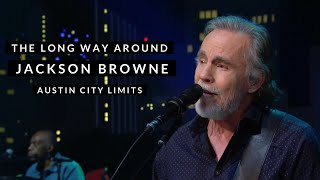 Jackson Browne - The Long Way Around (Austin City Limits)