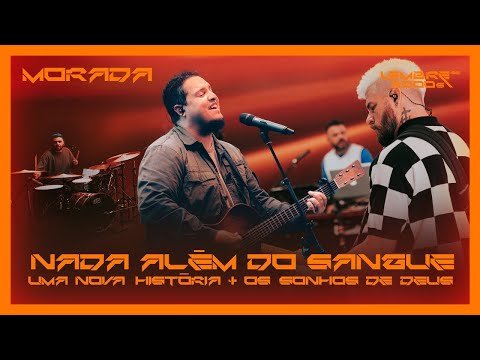 NADA ALÉM DO SANGUE / UMA NOVA HISTÓRIA / SONHOS DE DEUS (CLIPE OFICIAL) | MORADA