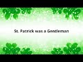 St. Patrick was a Gentleman