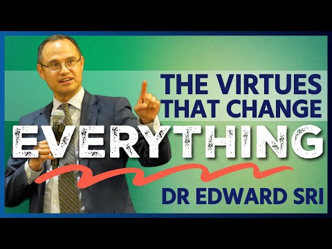 The Virtues that change EVERYTHING. The Art of Living, Dr Edward Sri
